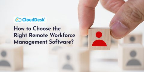How to Choose the Right Remote Workforce Management Software?