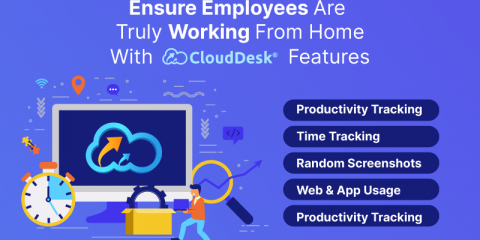 Ensure Employees Are Truly Working From Home With CloudDesk Features