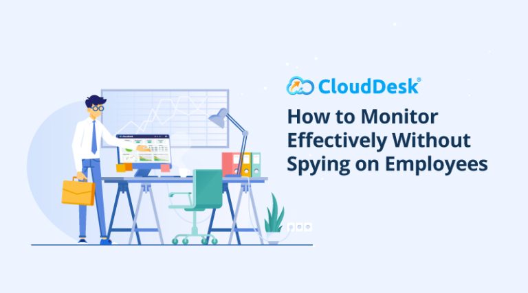 How To Monitor Effectively Without Spying On Employees