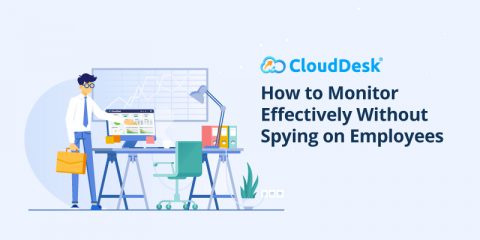How To Monitor Effectively Without Spying On Employees