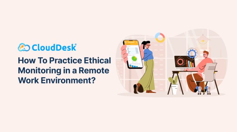 How To Practice Ethical Monitoring in a Remote Work Environment?