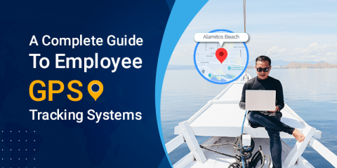 A Complete Guide to Employee GPS Tracking Systems