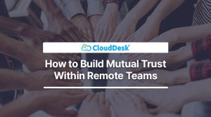 How to Build Mutual Trust Within Remote Teams