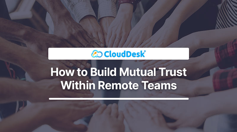 How to Build Mutual Trust Within Remote Teams