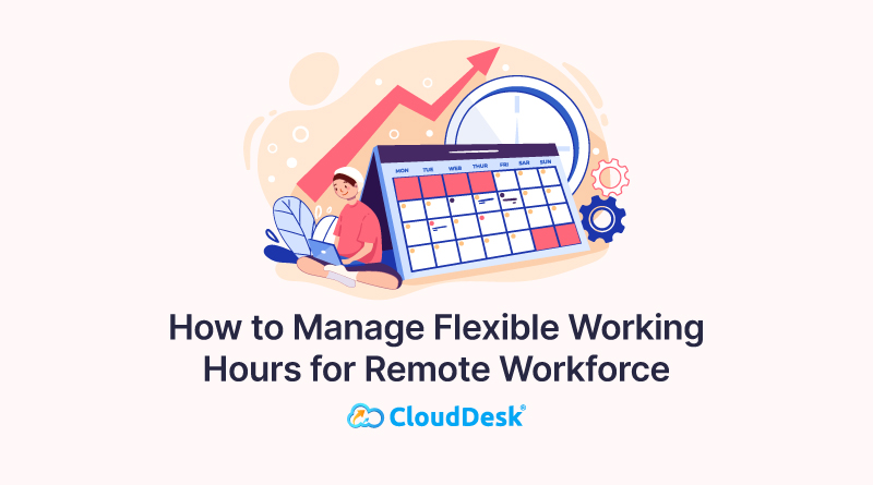 How to Manage Flexible Working Hours for  Remote Workforce
