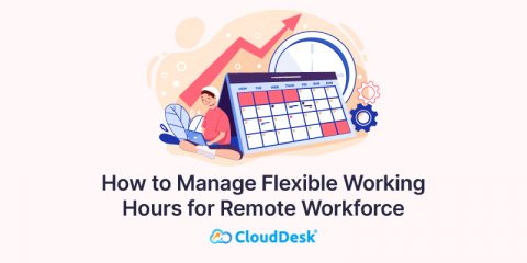 How to Manage Flexible Working Hours for  Remote Workforce