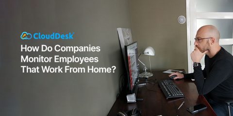 How Do Companies Monitor Employees That Work From Home