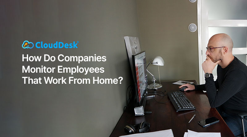 How-Do-Companies-Monitor-Employees-That-Work-From-Home