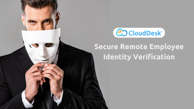 Secure Remote Employee Identity Verification with CloudDesk