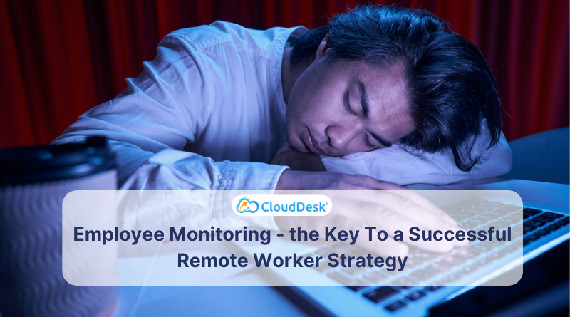 Employee Monitoring -Key To a Successful Remote Worker Strategy