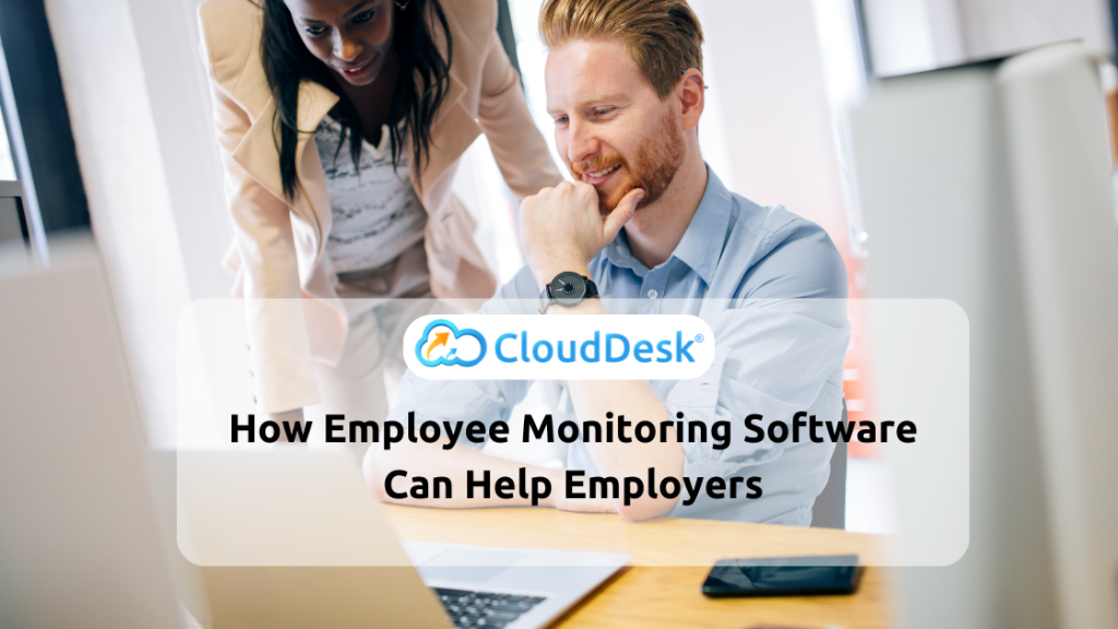 How Employee Monitoring Software Can Help Employers