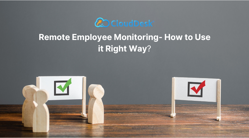 Remote Employee Monitoring- How to Use it Right Way?