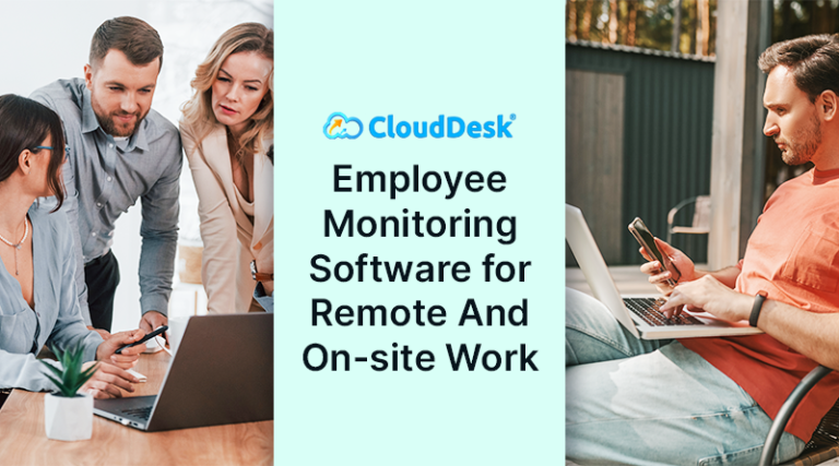 Employee Monitoring Software for Remote And On-site Work