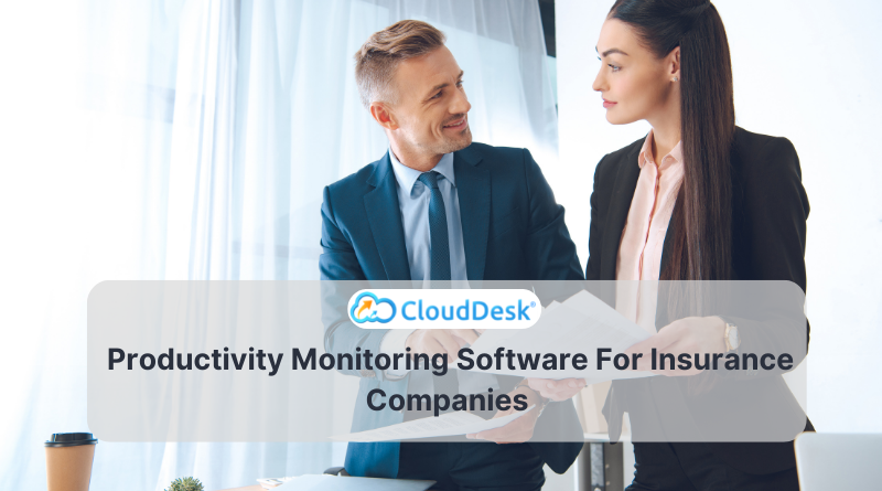 Employee Productivity Monitoring Software For Insurance Companies