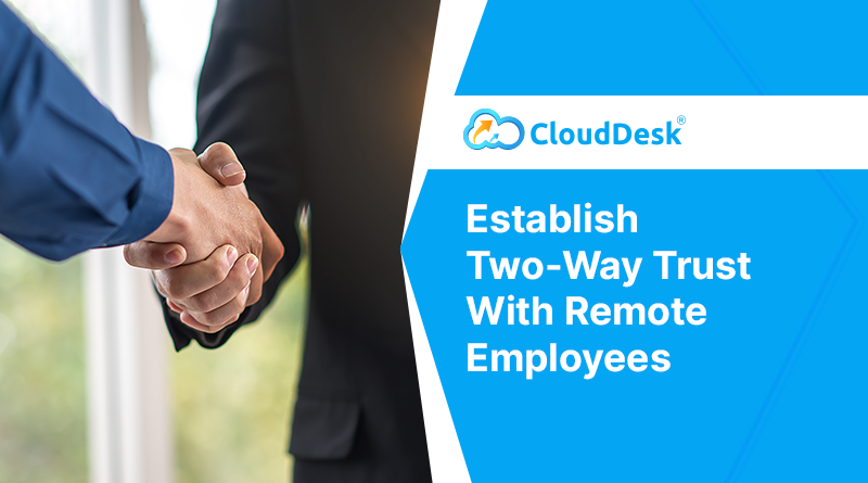 Establish-Two-Way-Trust-With-Remote-Employees-Using-CloudDesk