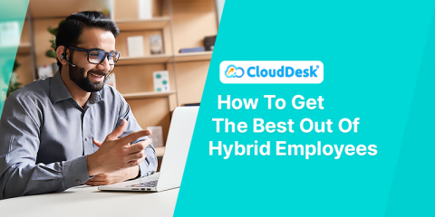 How To Get The Best Out Of Hybrid Employees