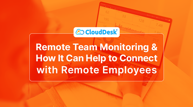 Remote-Team-Monitoring-and-How-It-Can-Help-to-Connect-with-Remote-Employees