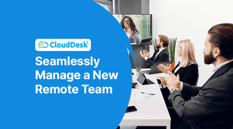 CloudDesk: Seamlessly Manage a New Remote Team