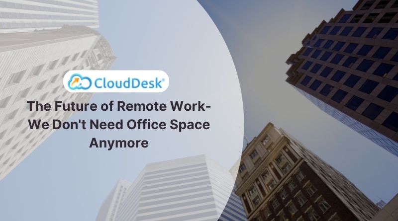 The Future of Remote Work- We Don't Need Office Space Anymore