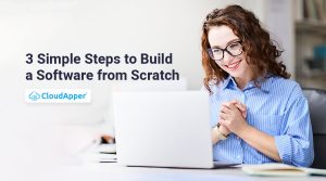3 Simple Steps to Build a Software from Scratch