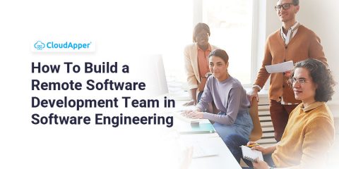 How To Build a Remote Software Development Team in Software Engineering