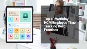 Top 10 Workday HCM Employee Time Tracking Best Practices