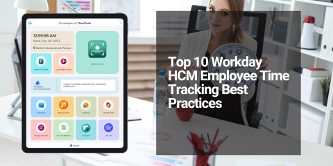 Top 10 Workday HCM Employee Time Tracking Best Practices