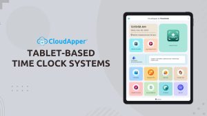 Tablet Time Clocks: Simple, Affordable Workforce Management for Today’s Teams