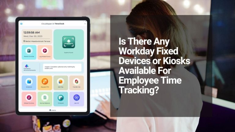 Ditching Expensive Proprietary Kiosks: How Smart Tablets Deliver Affordable, Scalable Time Tracking for Workday