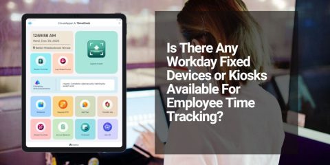 Ditching Expensive Proprietary Kiosks: How Smart Tablets Deliver Affordable, Scalable Time Tracking for Workday