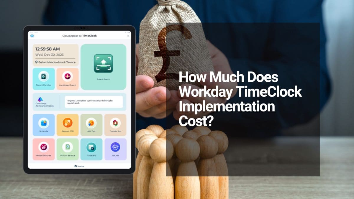 Workday Time Clock Cost: Why Hardware and Scalability Expenses Are Driving Businesses to Smarter Alternatives